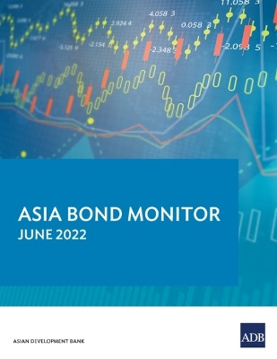 Asia Bond Monitor - June 2022 by Asian Development Bank 9789292696009