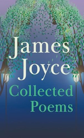 James Joyce - Collected Poems by James Joyce 9781528771214