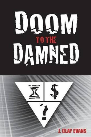 Doom to the Damned by J Clay Evans 9781458218094
