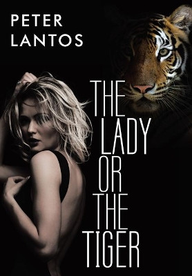 The Lady or the Tiger by Peter Lantos 9781480878013