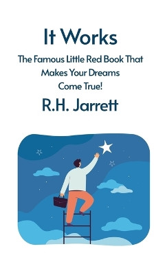 It Works: The Famous Little Red Book That Makes Your Dreams Come True: The Famous Little Red Book That Makes Your Dreams Come True by RH Jarrett Hardcover by Rh Jarrett Hardcover 9781639235858