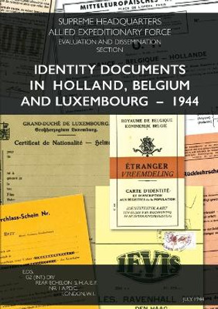 Identity Documents in Holland, Belgium and Luxembourg - 1944 by Shaef 9781474536882