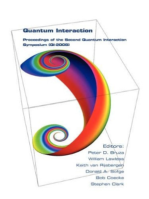 Quantum Interaction: Proceedings of the Second Quantum Interaction Symposium (QI-2008) by P.D. Bruza 9781904987772