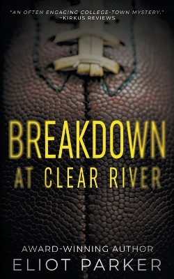 Breakdown at Clear River by Eliot Parker 9781685495169
