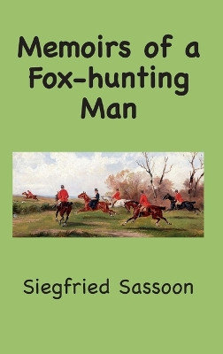 Memoirs of a Fox-hunting Man by Siegfried Sassoon 9781957990774