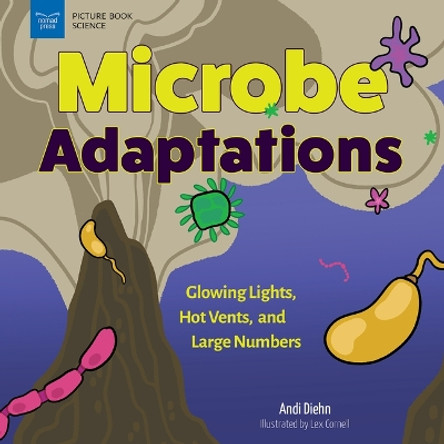 Microbe Adaptations: Glowing Lights, Hot Vents, and Large Numbers by Andi Diehn 9781647411329