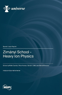 Zimányi School: Heavy Ion Physics by Máté Csanád 9783725800407