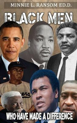 Black Men Who Have Made A Difference by Dr Minnie Ransom 9798890214133