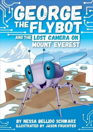 George the Flybot and the Lost Camera on Mount Everest by Nessa Bellido Schwarz 9798765409619