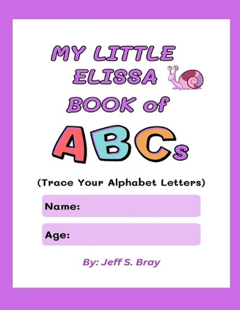 My Little Elissa Book of ABCs by Jeff S Bray 9798991485449