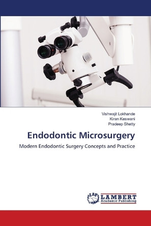 Endodontic Microsurgery by Vishwajit Lokhande 9786208009601