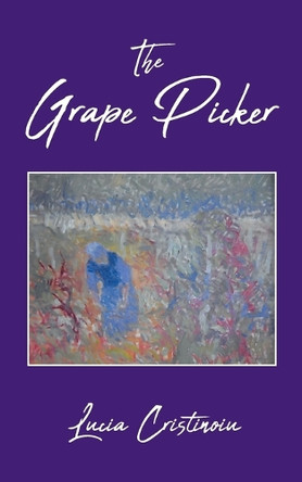 The Grape Picker by Lucia Cristinoiu 9781645846239