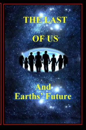 The Last of Us: and Earths' Future by Minds-Eye Manuscripts 9798331115869
