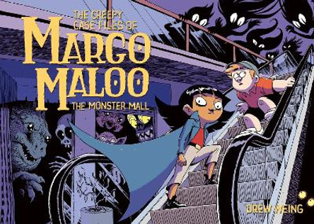 The Creepy Case Files of Margo Maloo: The Monster Mall by Drew Weing