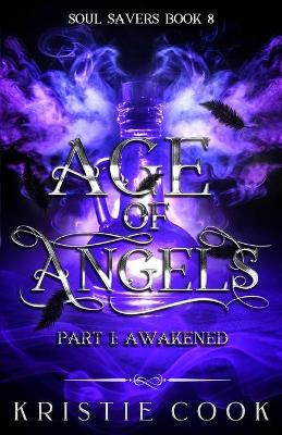 Age of Angels Part I: Awakened by Kristie Cook 9781950455607