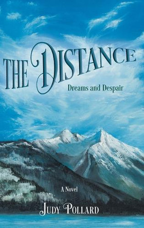 The Distance: Dreams and Despair by Judy Pollard 9781038327987