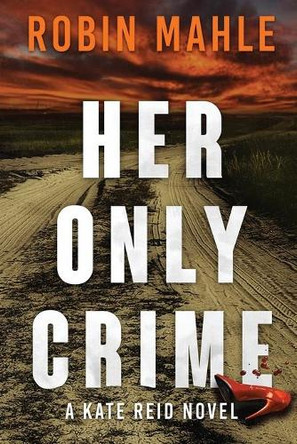 Her Only Crime by Robin Mahle 9781735119878