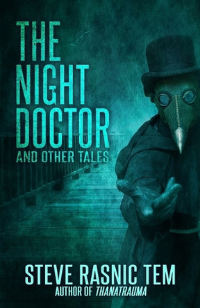The Night Doctor and Other Tales by Steve Rasnic Tem 9781637897874