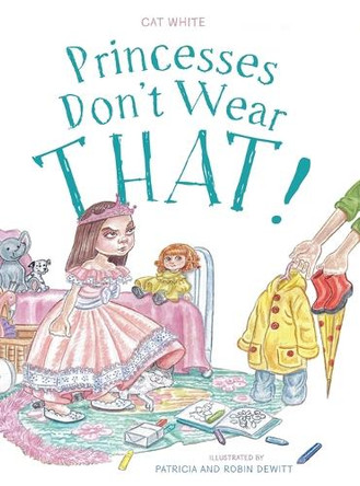 Princesses Don't Wear THAT! by Cat White 9781039103375