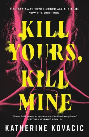 Kill Yours, Kill Mine by Katherine Kovacic 9781464219689