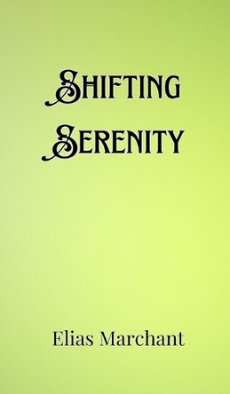 Shifting Serenity by Elias Marchant 9789916907245