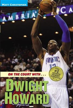 On The Court With...Dwight Howard by Matt Christopher