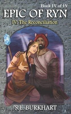 Epic of Ryn: The Reconciliation by S L Burkhart 9798986187723