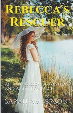 Rebecca's Rescuer by Sarah Amberson 9798224380862