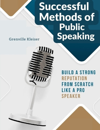 Successful Methods of Public Speaking by Grenville Kleiser 9781805475378