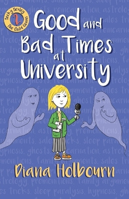Good and Bad Times at University: Fun, Interviewing a Celebrity's Brother, the Paranormal, and Stress at University by Diana Holbourn 9781739180959
