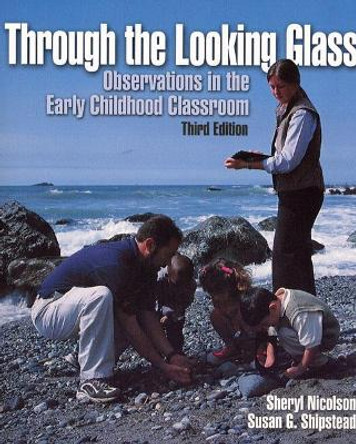 Through the Looking Glass: Observations in the Early Childhood Classroom by Sheryl Nicolson