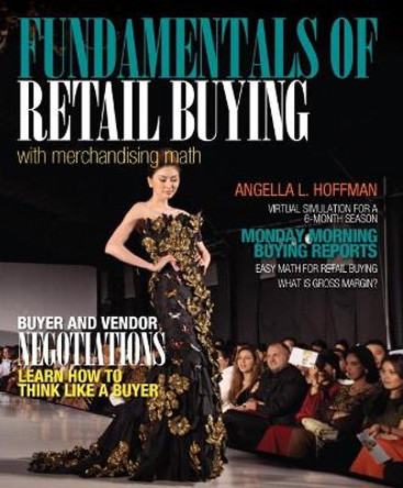 Fundamentals of Merchandising Math and Retail Buying by Angella Hoffman