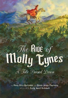 The Ride of Molly Tynes: A Tale Passed Down by Mary Alice Barksdale 9781947860353