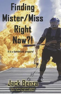 Finding Mister/Miss Right Now?! by Jack Benza 9781506909127
