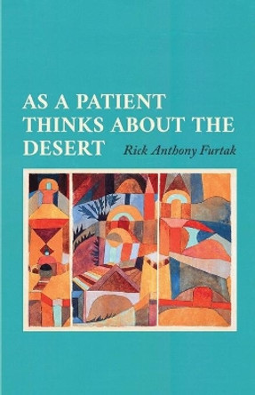 As a Patient Thinks about the Desert by Rick Furtak 9781639880249