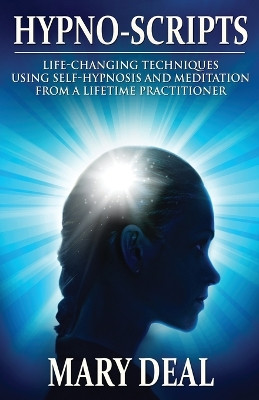 Hypno-Scripts: Life-Changing Techniques Using Self-Hypnosis And Meditation From A Lifetime Practitioner by Mary Deal 9784867519349