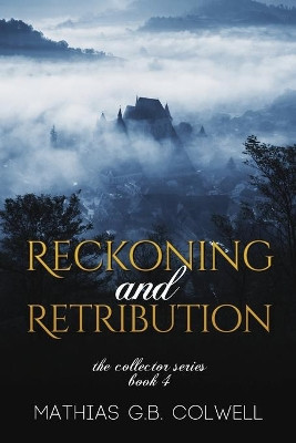 Reckoning and Retribution by Mathias G B Colwell 9781680469219