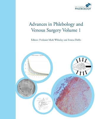 Advances in Phlebology and Venous Surgery - Volume 1: Volume 1 by Mark S. Whiteley 9781908586032