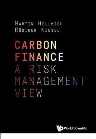 Carbon Finance: A Risk Management View by Martin Hellmich