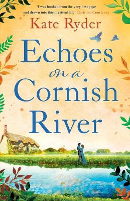 Echoes on a Cornish River: a captivating romantic Cornish timeslip novel by Kate Ryder 9781471415661