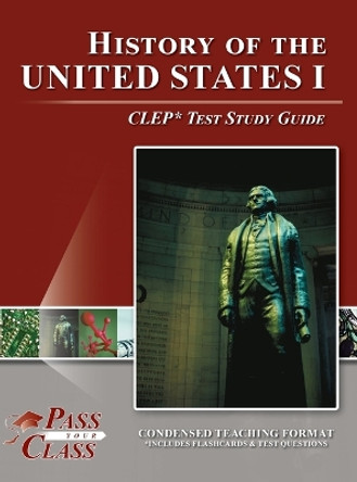 History of the United States I CLEP Test Study Guide by Passyourclass 9781614339908