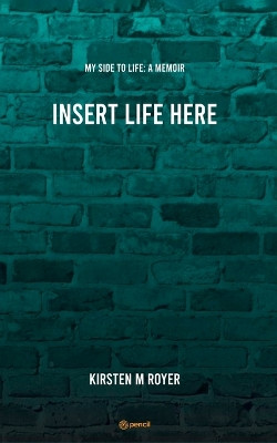 Insert Life Here by Kirsten M Royer 9789356676633