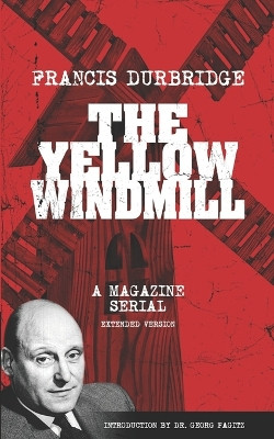 The Yellow Windmill - a magazine serial (extended version) by Melvyn Barnes 9781915887399