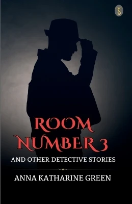 Room Number 3 And Other Detective Stories by Anna Katharine Green 9789358057492