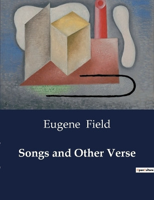Songs and Other Verse by Eugene Field 9791041987665
