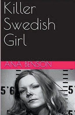 Killer Swedish Girl by Ana Benson 9798224088683