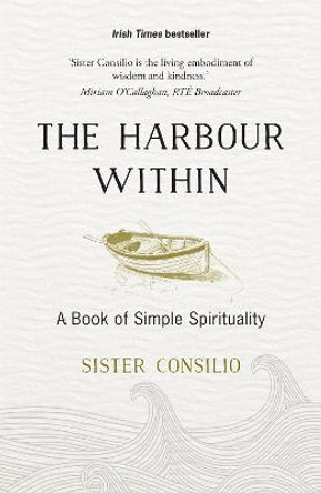 The Harbour Within: A Book of Simple Spirituality by Sister Consilio