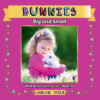 Bunnies: Big and Small by Carolyn Wild 9781998062201