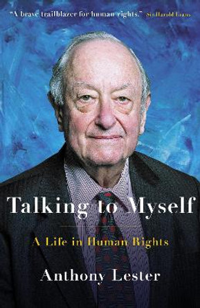 Talking to Myself: Memoirs of a Human Rights Activist by Anthony Lester