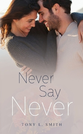 Never Say Never by Tony L Smith 9798822928824